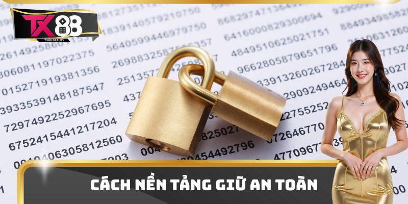 Cách nền tảng giữ an toàn