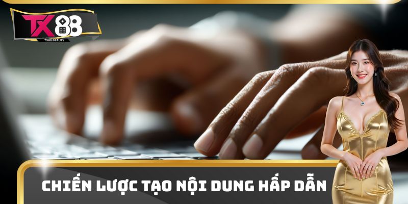 Chiến lược tạo nội dung hấp dẫn