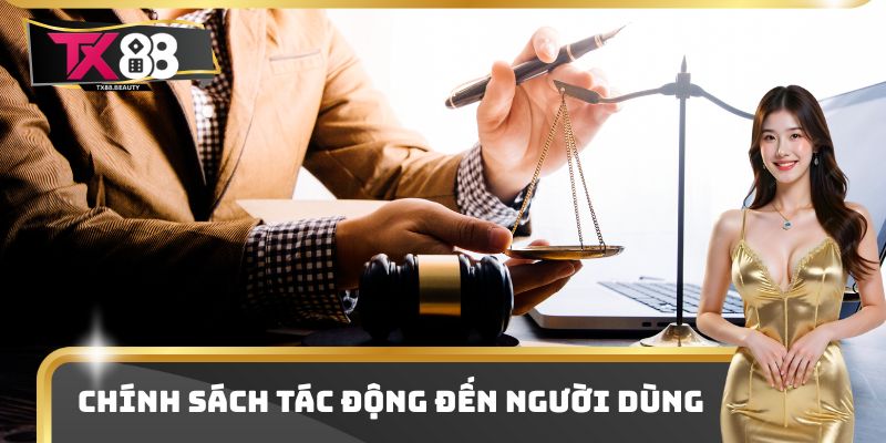 Chính sách tác động đến người dùng