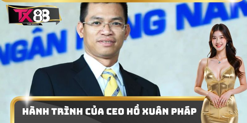 Hành trình của CEO Hồ Xuân Pháp
