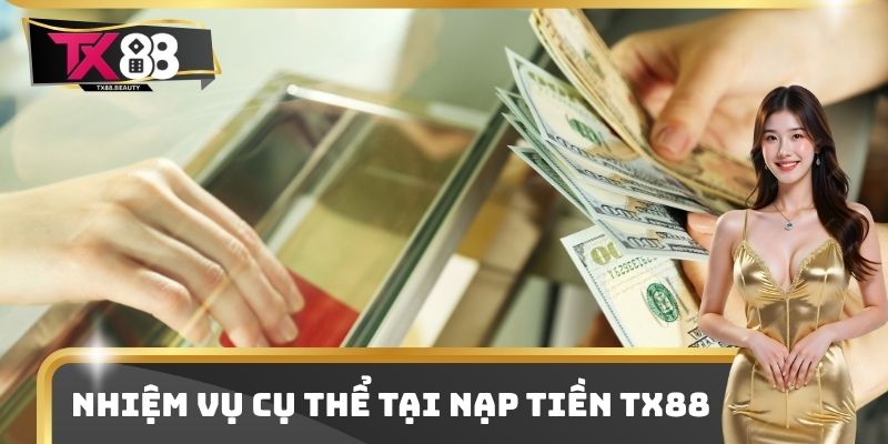 Nhiệm vụ cụ thể tại nạp tiền TX88