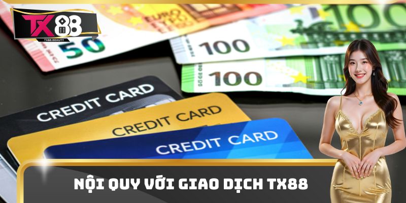 Nội quy với giao dịch TX88