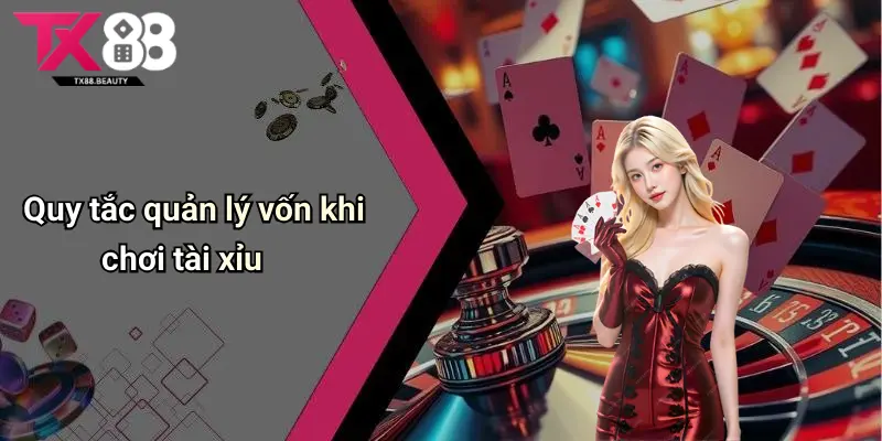 Quy tắc quản lý vốn khi chơi tài xỉu