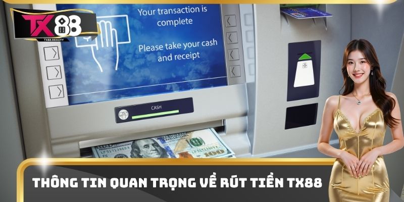 Thông tin quan trọng về rút tiền TX88